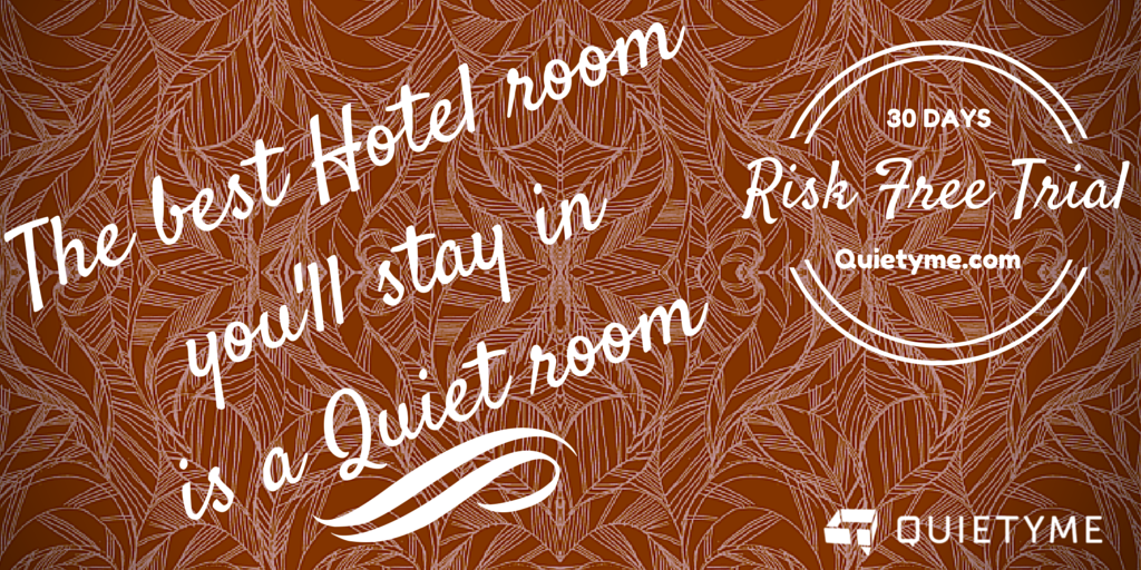 30 days Risk Free Quiet Hotel Rooms